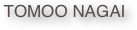  TOMOO NAGAI 
  
